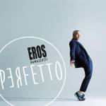 Eros Ramazzotti sul nuovo album "Perfetto": "Un disco che racconta di me" 5