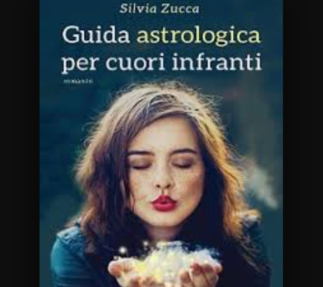 Guida astrologica per cuori infranti. Silvia Zucca, bestseller dell'Estate 2015