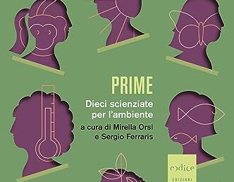 "Prime: Dieci Scienziate per l'Ambiente": le donne pioniere di sostenibilità ed ecologia