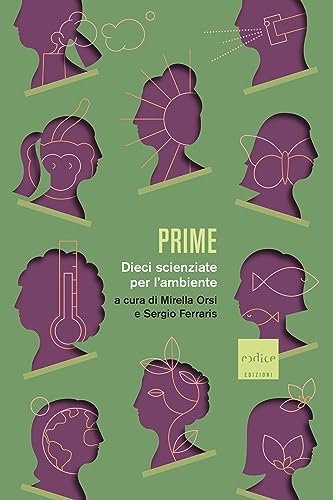 "Prime: Dieci Scienziate per l'Ambiente": le donne pioniere di sostenibilità ed ecologia